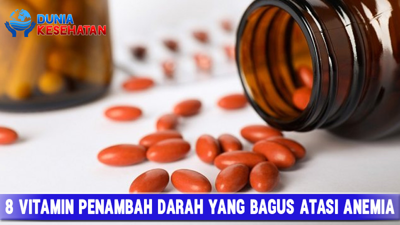 8 Vitamin Penambah Darah yang Bagus Atasi Anemia