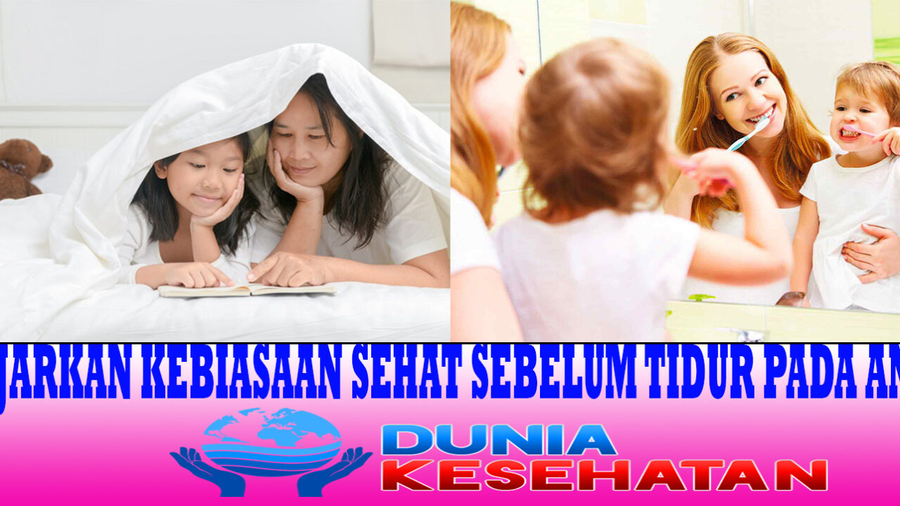 AJARKAN KEBIASAAN SEHAT SEBELUM TIDUR PADA ANAK