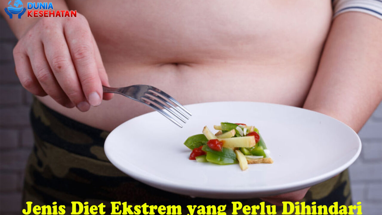 Jenis Diet Ekstrem yang Perlu Dihindari