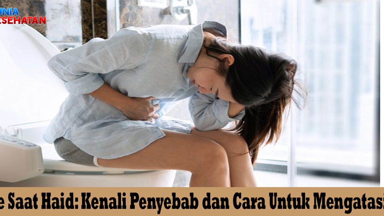 Diare Saat Haid: Kenali Penyebab dan Cara Untuk Mengatasinya