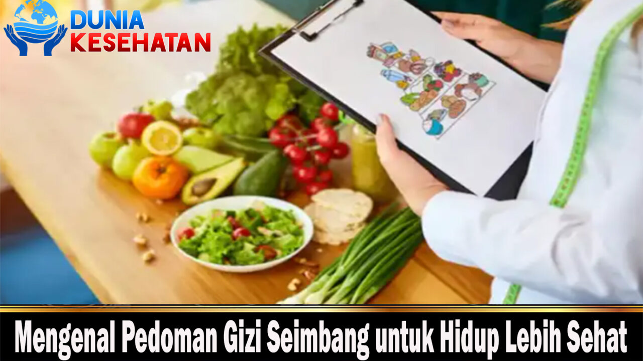 Mengenal Pedoman Gizi Seimbang untuk Hidup Lebih Sehat