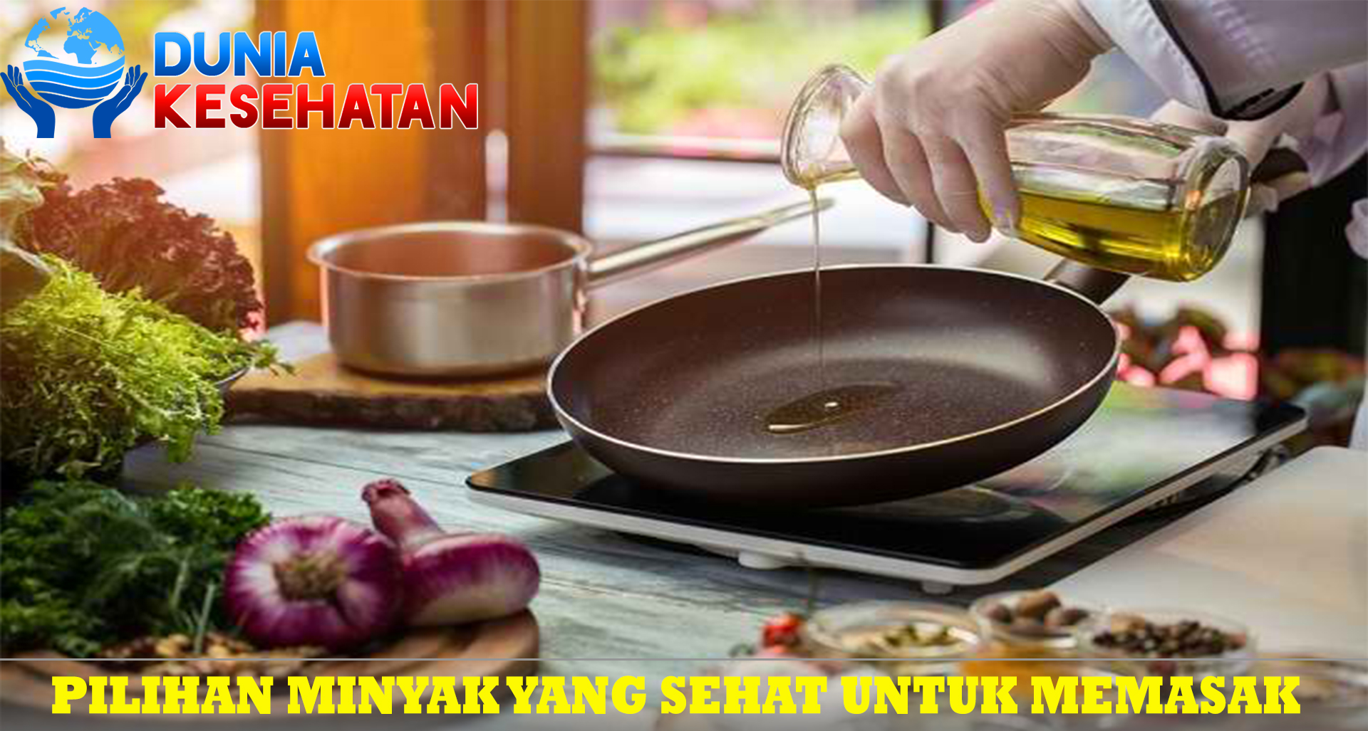 Pilihan Minyak yang Sehat untuk Memasak