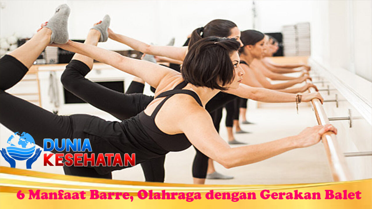 6 Manfaat Barre, Olahraga dengan Gerakan Balet