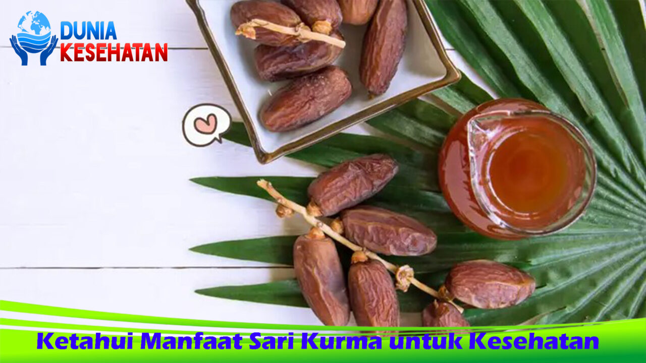 Ketahui Manfaat Sari Kurma untuk Kesehatan